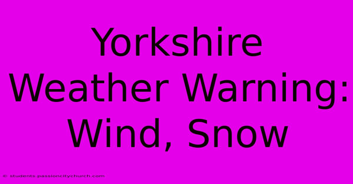 Yorkshire Weather Warning: Wind, Snow