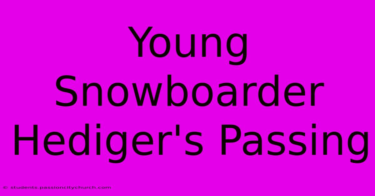 Young Snowboarder Hediger's Passing