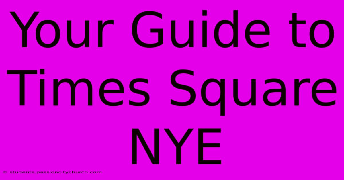 Your Guide To Times Square NYE