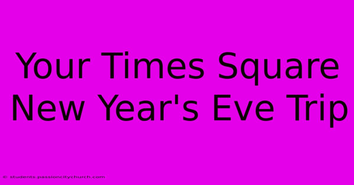 Your Times Square New Year's Eve Trip