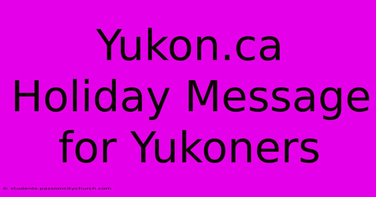 Yukon.ca Holiday Message For Yukoners