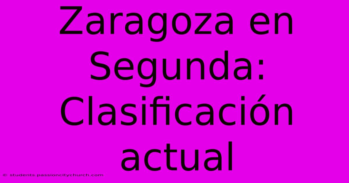 Zaragoza En Segunda: Clasificación Actual