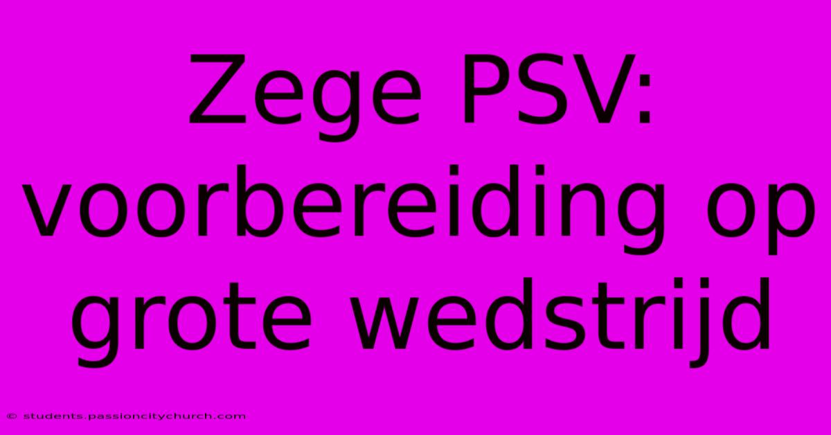 Zege PSV: Voorbereiding Op Grote Wedstrijd