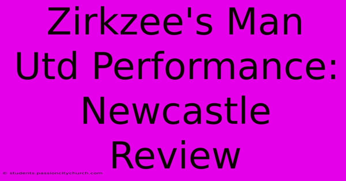 Zirkzee's Man Utd Performance: Newcastle Review